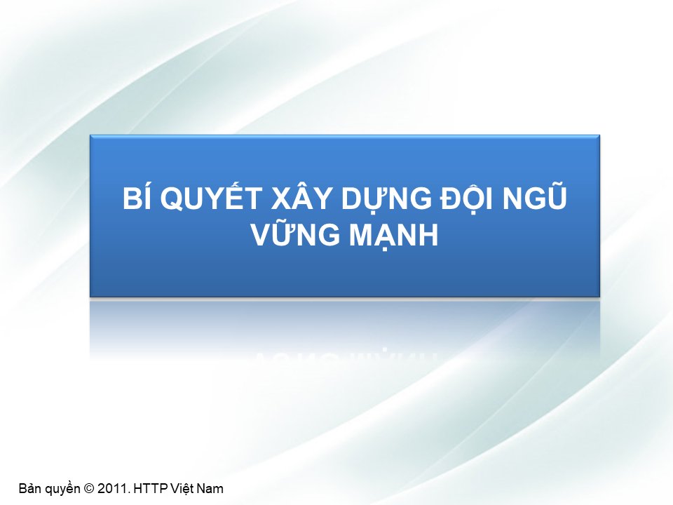 Bí quyết xây dựng đội ngũ vững mạnh