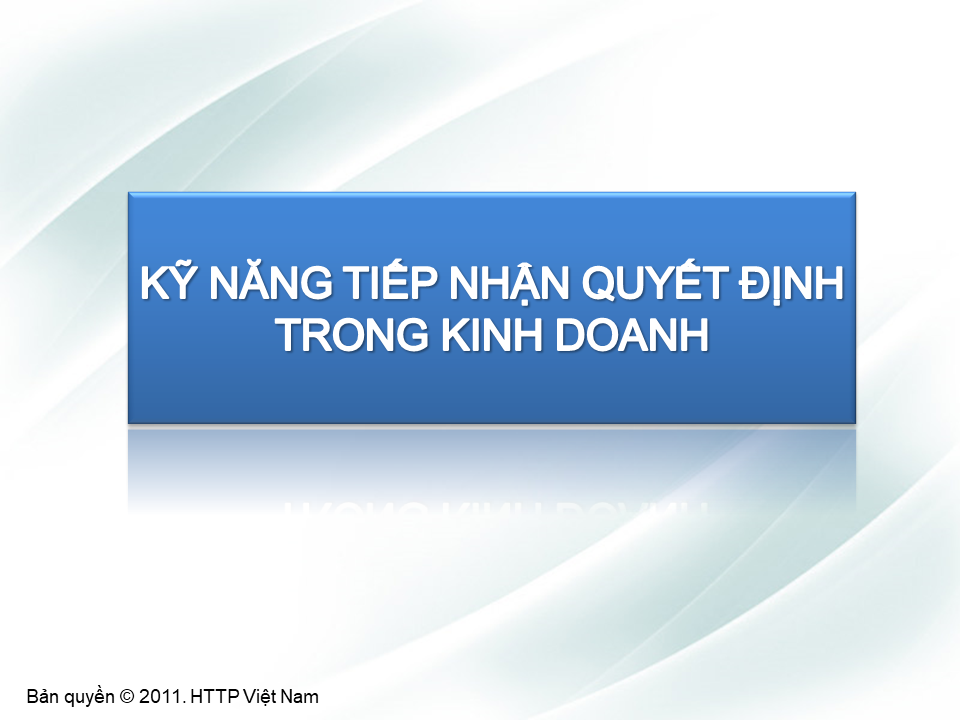 Kỹ năng tiếp nhận quyết định trong kinh doanh
