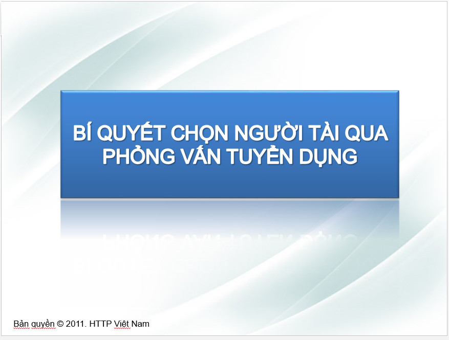 Bí quyết chọn người tài qua phỏng vấn tuyển dụng